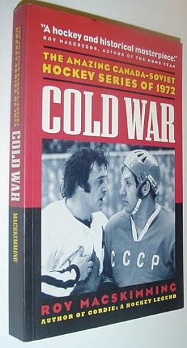 Imagen del vendedor de Cold War: The Amazing Canada-Soviet Hockey Series of 1972 a la venta por RareNonFiction, IOBA