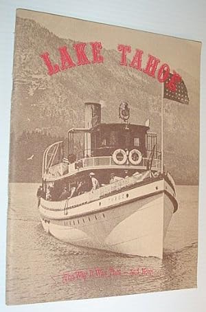 Bild des Verkufers fr Lake Tahoe: The Way it Was Then - and Now zum Verkauf von RareNonFiction, IOBA