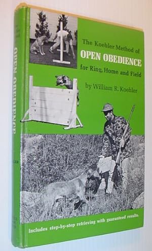 Bild des Verkufers fr The Koehler Method of Open Obedience for Ring, Home and Field zum Verkauf von RareNonFiction, IOBA