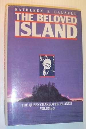 Bild des Verkufers fr The Beloved Island - The Queen Charlotte Islands, Volume Three (3) zum Verkauf von RareNonFiction, IOBA