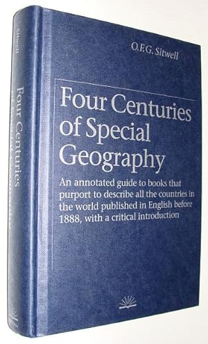 Seller image for Four Centuries of Special Geography: An Annotated Guide to Books That Purport to Describe All the Countries in the World Published in English Before 1888, with a Critical Introduction for sale by RareNonFiction, IOBA