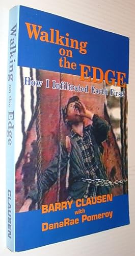 Seller image for Walking on the Edge: How Infiltrated Earth First! for sale by RareNonFiction, IOBA