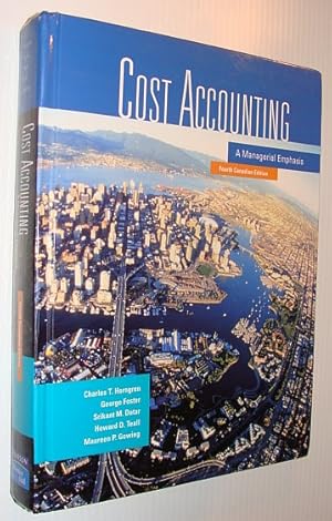 Bild des Verkufers fr Cost Accounting : A Managerial Emphasis, Fourth Canadian Edition zum Verkauf von RareNonFiction, IOBA