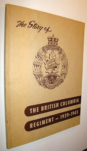 Bild des Verkufers fr The Story of the British Columbia Regiment 1939-1945 zum Verkauf von RareNonFiction, IOBA