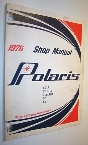 1975 Polaris Snowmobile Shop Manual: Colt, SS Colt, Electra, TC, TX - Part No. 9910307