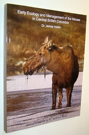 Seller image for Early Ecology and Management of the Moose in Central British Columbia for sale by RareNonFiction, IOBA