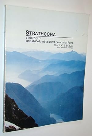 Bild des Verkufers fr Strathcona : A History of British Columbia's First Provincial Park zum Verkauf von RareNonFiction, IOBA