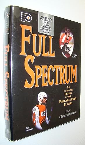 Bild des Verkufers fr Full Spectrum: The Complete History of the Philadelphia Flyers (Updated with the Dramatic 1996-97 Eastern Conference Championship Season) zum Verkauf von RareNonFiction, IOBA