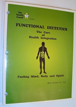 Seller image for Functional Dietetics - The Core of Health Integration: Fueling Mind, Body and Spirit *THIRD EDITION* for sale by RareNonFiction, IOBA