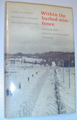 Immagine del venditore per Within the Barbed Wire Fence: A Japanese Man's Account of His Internment in Canada venduto da RareNonFiction, IOBA