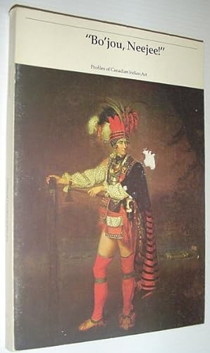 Seller image for Bo' Jou, Neejee!" - Profiles of Canadian Indian Art for sale by RareNonFiction, IOBA