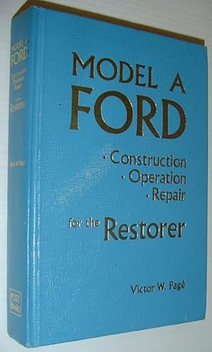 Bild des Verkufers fr Model A Ford: Construction, Operation, Repair for the Restorer *REVISED EDITION* zum Verkauf von RareNonFiction, IOBA