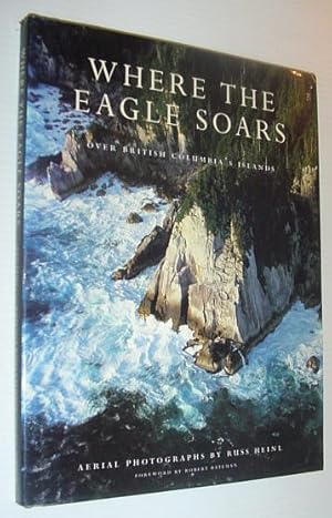 Seller image for Where the Eagle Soars : Over British Columbia's Islands for sale by RareNonFiction, IOBA