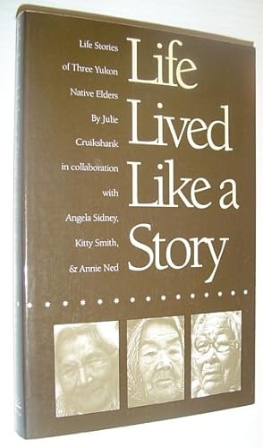 Bild des Verkufers fr Life Lived Like a Story: Life Stories of Three Yukon Elders zum Verkauf von RareNonFiction, IOBA