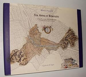Tra Arno e Bisenzio: Cartografia Storica, Fonti Documentarie e Trasformazione Del Territorio