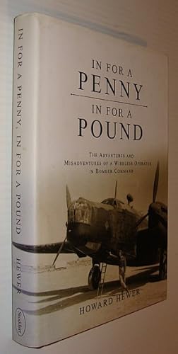 Image du vendeur pour In for a Penny, in for a Pound: The Adventures & Misadventures of a Wireless Operator in Bomber Command mis en vente par RareNonFiction, IOBA