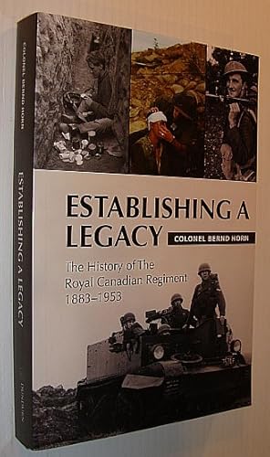 Bild des Verkufers fr Establishing a Legacy: The History of the Royal Canadian Regiment 1883-1953 zum Verkauf von RareNonFiction, IOBA