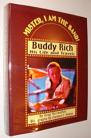 Immagine del venditore per Mister, I Am the Band!: Buddy Rich, His Life and Travels venduto da RareNonFiction, IOBA