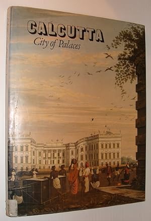 Immagine del venditore per Calcutta - City of Palaces: A Survey of the City in the Days of the East India Company 1690-1858 venduto da RareNonFiction, IOBA