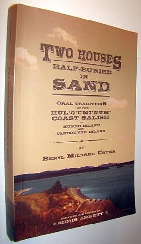 Bild des Verkufers fr Two Houses Half-buried in Sand: Oral Traditions of the Hul'q'umi'num' Coast Salish of Kuper Island and Vancouver Island zum Verkauf von RareNonFiction, IOBA