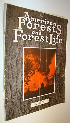American Forests and Forest Life, April 1928 - The Magazine of the American Forestry Association