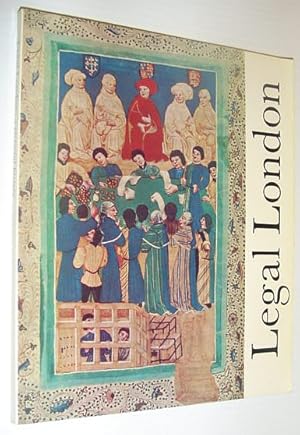 Legal London: An Exhibition in the Great Hall of the Royal Courts of Justice, London, 30 June to ...
