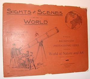 Sights and Scenes of the World: A Series of Magnificent Photographic Views Embracing the World of...