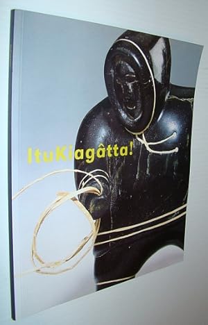 Imagen del vendedor de ItuKiagatta! : Inuit Sculpture from the Collection of the TD Bank Financial Group a la venta por RareNonFiction, IOBA