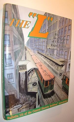 Immagine del venditore per The "L" - The Development of Chicago's Rapid Transit System, 1888-1932 - Bulletin 131 of the Central Electric Railfains' Association venduto da RareNonFiction, IOBA