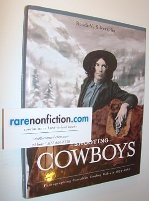 Seller image for Shooting Cowboys - Photographing Canadian Cowboy Culture 1875-1965 for sale by RareNonFiction, IOBA