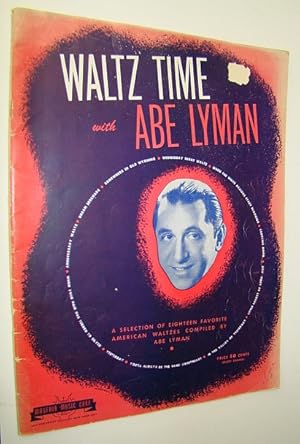 Image du vendeur pour Waltz Time with Abe Lyman - A Songbook Selection of Eighteen (18) Favorite American Waltzes mis en vente par RareNonFiction, IOBA