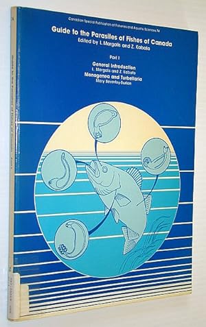 Seller image for Guide to the Parasites of Fishes of Canada - Part I (One) - General Introduction, Monogenea and Turbellaria (Canadian Special Publication of Fisheries and Aquatic Sciences 74) for sale by RareNonFiction, IOBA