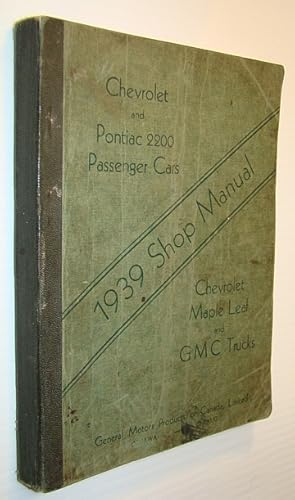 Seller image for Chevrolet and Pontiac 2200 Passenger Cars 1939 Shop Manual: Chevrolet Maple Leaf and GMC Trucks for sale by RareNonFiction, IOBA