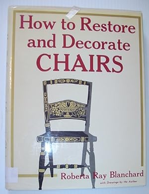 Seller image for How to Restore and Decorate Chairs for sale by RareNonFiction, IOBA