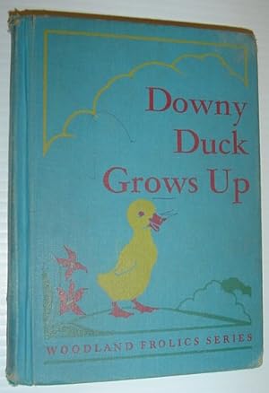 Bild des Verkufers fr Downy Duck Grows Up - Woodland Frolic Series zum Verkauf von RareNonFiction, IOBA