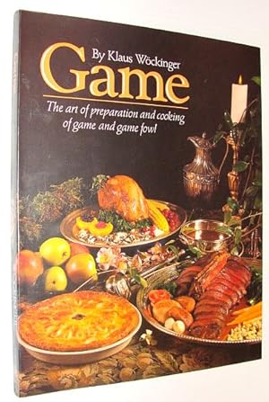 Imagen del vendedor de Game - The Art of Preparation and Cooking of Game and Game Fowl *SIGNED BY AUTHOR* a la venta por RareNonFiction, IOBA