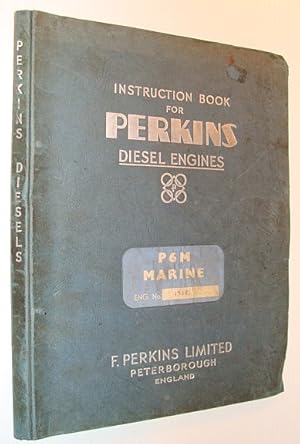 Instruction Book for Perkins Diesel Engines: P6M Marine - Separate Schedule of Spare Parts Also I...