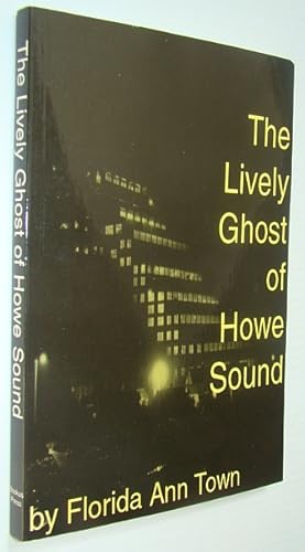 Bild des Verkufers fr The Lively Ghost of Howe Sound zum Verkauf von RareNonFiction, IOBA