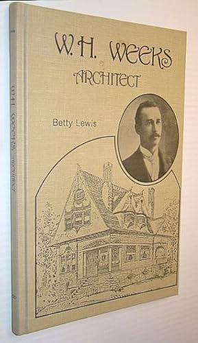 W. (William) H. (Henry) Weeks: Architect