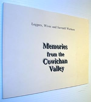 Immagine del venditore per Memories from the Cowichan Valley: Loggers, Wives and Sawmill Workers venduto da RareNonFiction, IOBA