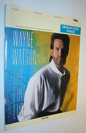 Image du vendeur pour Wayne Watson - The Fine Line (Medium Range Voice): Songbook for Piano and Voice mis en vente par RareNonFiction, IOBA