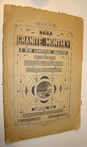 Seller image for The Granite Monthly - A New Hampshire Magazine of Literature, History, and State Progress, March 1882, Vol. V, No. 6 - Hon. Benning Moulton Bean for sale by RareNonFiction, IOBA