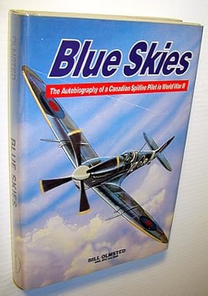 Seller image for Blue Skies: The Autobiography of a Canadian Spitfire Pilot in World War II (Two) for sale by RareNonFiction, IOBA