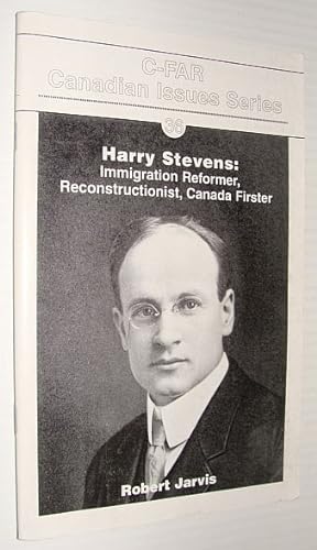 Seller image for Harry Stevens: Immigration Reformer, Reconstructionist, Canada Firster - C-FAR Canadian Issues Series #36 for sale by RareNonFiction, IOBA