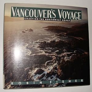 Seller image for Vancouver's Voyage: Charting the Northwest Coast, 1791-1795 for sale by RareNonFiction, IOBA
