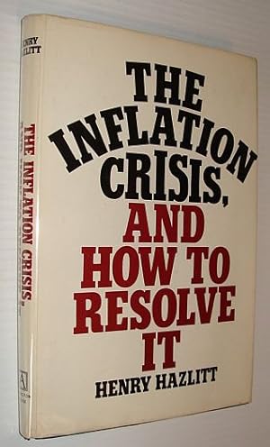 The Inflation Crisis, and How to Resolve It