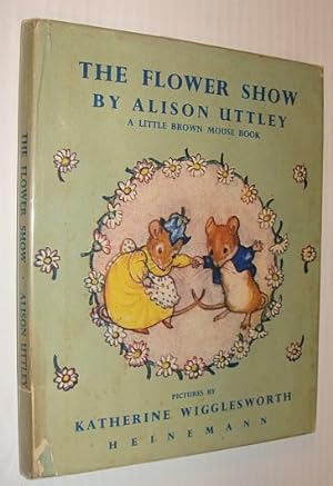The Flower Show - Little Brown Mouse Book #10 (Ten)