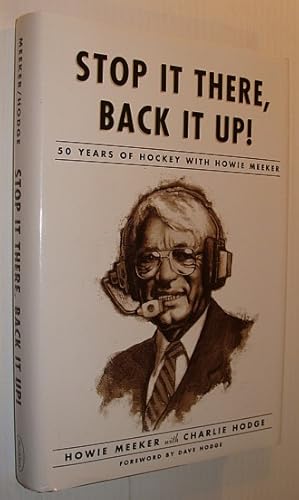 Imagen del vendedor de Stop It There, Back It Up! - 50 Years of Hockey With Howie Meeker a la venta por RareNonFiction, IOBA