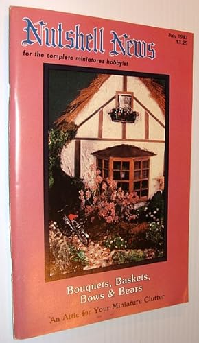 Nutshell News Magazine - For the Complete Miniatures Hobbyist, July 1987 - Bouquets, Baskets, Bow...