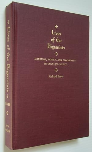 Seller image for Lives of the Bigamists: Marriage, Family, and Community in Colonial Mexico for sale by RareNonFiction, IOBA